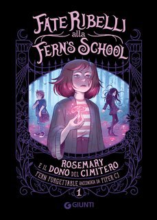 CJ Piper - Fate ribelli alla Fern’s School Vol. 1. Rosemary e il dono del cimitero (2024)