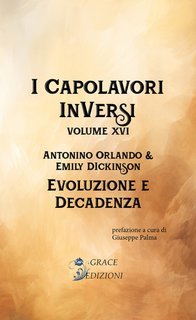 Emily Dickinson - I capolavori inversi . Evoluzione e decadenza Vol. 16 (2024)