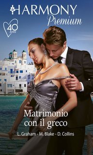Lynne Graham - Matrimonio con il greco. La vendetta del greco | Il diamante del greco | Inganno sotto il velo (2021)