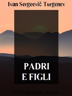 Ivan Sergeevič Turgenev - Padri e figli  (2024)