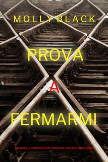 Molly Black - Prova a fermarmi. Caitlin Dare Vol. 6 (2024)
