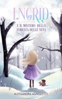 Alessandra Agnoletti - Ingrid: E il mistero della foresta delle nevi (2024)