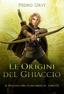 Pedro Urvi - Il Sentiero del Guardaboschi Vol. 11. Le Origini del Ghiaccio (2025)