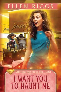 Ellen Riggs - Misteri Mistico del Cane Vol. 0. I Want You to Haunt Me (2025)