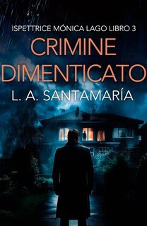 Luis A. Santamaría - Ispettrice Mónica Lago Vol. 3. Crimine dimenticato (2025)
