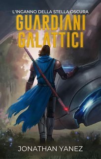 Jonathan Yanez - Guardiani Galattici Vol. 5. L'Inganno Della Stella Oscura (2025)