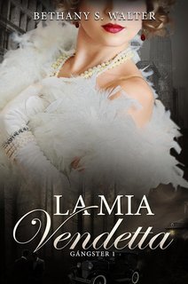 Bethany S. Walter - Gangster Vol. 1. La Mia Vendetta (2025)