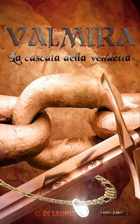 G. Di Leonis - Valmira Vol. 1. La cascata della vendetta (2025)
