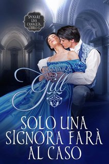 Tamara Gill - Sposare una canaglia Vol. 5. Solo una Signora Farà al Caso (2025)