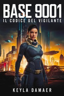 Keyla Damaer - Base 9001  Il Codice del Vigilante Vol. 0 (2025)