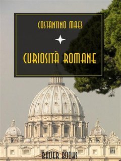 Costantino Maes - Curiosità romane (2025)