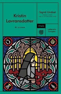 Sigrid Undset - Kristin Lavransdatter III La croce (2025)