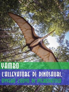 Yambo (Enrico Novelli) - L'allevatore di dinosauri, ovvero l'uovo di pterodattilo (2024)