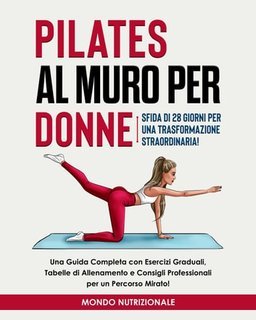 Mondo Nutrizionale - Pilates al muro per donne (2024)