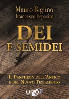 Mauro Biglino - Dei e semidei. Il pantheon dell'Antico e del Nuovo Testamento (2019)