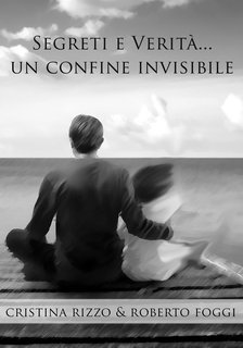 Cristina Rizzo, Roberto Foggi - Segreti e verità. Un confine invisibile (2025)