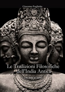 Giacomo Foglietta - Le tradizioni filosofiche dell'India antica (2018)