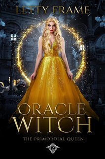Letty Frame - La Regina Primordiale Vol. 2. Oracle Witch (2025)