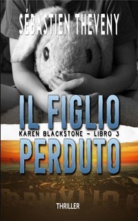Sébastien Theveny - Karen Blackstone. Cold Cases Vol. 3. Il figlio perduto (2025)