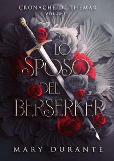 Mary Durante - Cronache di Themar Vol. 1. Lo sposo del Berserker (2025)
