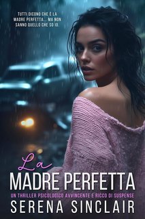 Serena Sinclair - La Madre Perfetta (2025)