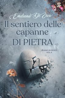 Emiliana De Vico - Anime in gioco Vol. 4. Il sentiero delle capanne di pietra (2025)