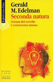 Gerald M. Edelman - Seconda natura (2007)