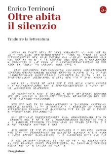 Enrico Terrinoni - Oltre abita il silenzio. Tradurre la letteratura (2019)