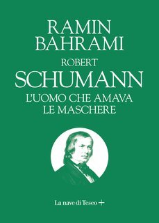 Ramin Bahrami - Robert Schumann. L’uomo che amava le maschere (2025)