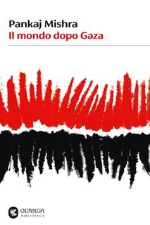 Pankaj Mishra - Il mondo dopo Gaza (2025)