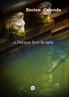 Enrico Calenda - ...e l'acqua fece la spia (2025)
