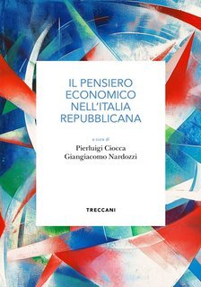 Pierluigi Ciocca, Giangiacomo Nardozzi (a cura di) - Il pensiero economico nell'Italia repubblicana (2025)