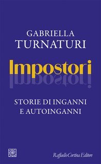 Gabriella Turnaturi - Impostori. Storie di inganni e autoinganni (2025)