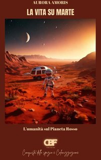 Aurora Amoris - La vita su Marte. L'umanità sul Pianeta Rosso (2025)