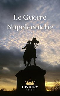 History Nerds - Le Guerre Napoleoniche Le Grandi Guerre del Mondo Vol. 3 (2025)