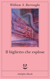 William S. Burroughs - Il biglietto che esplose (2013)
