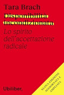 Tara Brach - Disponibilità incondizionata. Lo spirito dell’accettazione radicale (2025)