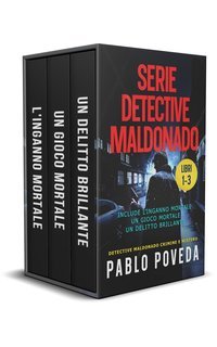 Pablo Poveda - Serie Detective Maldonado. Libri 1-3 (2025)