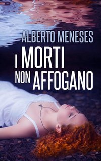Alberto Meneses - Roberto Fuentes Vol. 1. I morti non affogano (2025)