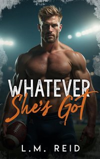 L.M. Reid - La Serie di Football dei Cavalieri Vol. 2. Whatever She's Got (2025)