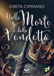 Greta Cipriano - Dal fuoco e dal ghiaccio Vol. 3. Dalla morte e dalla vendetta (2025)