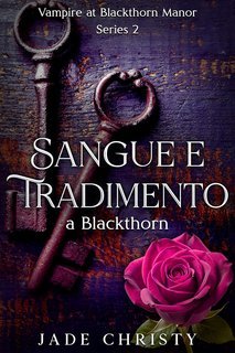 Jade Christy - Serie Vampiro a Blackthorn Manor Vol. 2. Sangue e Tradimento a Blackthorn (2025)