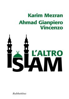 Karim Mezran, Ahmad Gianpiero Vincenzo - L'altro Islam (2011)