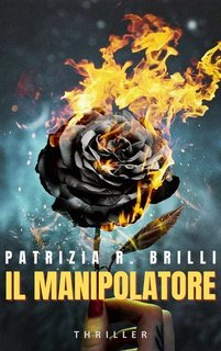Patrizia R. Brilli - Gli occhi placidi e letali dell'ignoto Vol. 2. Il manipolatore (2025)