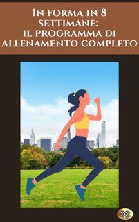 Daniele Maso - In forma in 8 settimane. Il programma di allenamento completo (2025)