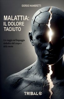 Giorgio Mambretti - Malattia, il dolore taciuto (2025)