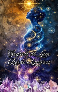 Alina Rubi - Segreti di luce Reiki e Quarzi (2025)