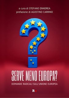 Stefano D'Andrea (a cura di) - Serve meno Europa? Domande radicali sull'Unione europea (2025)