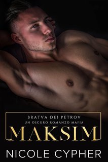 Nicole Cypher - Bratva dei Petrov Vol. 1. Maksim (2025)
