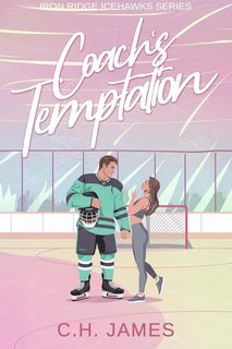 C.H. James - Iron Ridge Icehawks Vol. 2. Coach's Temptation (2025)